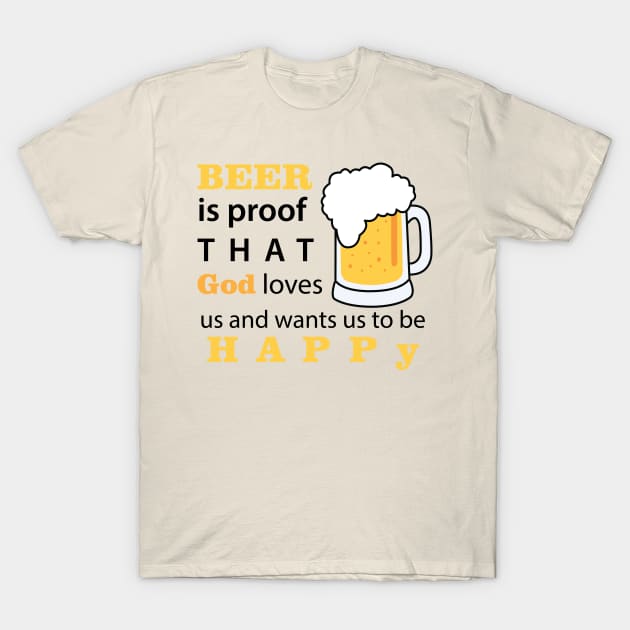 BEER is proof that God love us T-Shirt by almorta